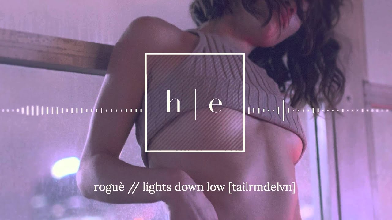 Tailrmdelvn - Roguè // Lights Down Low