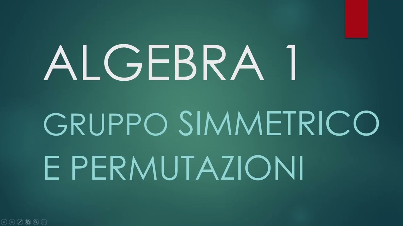 ALGEBRA 1 - Gruppo Simmetrico - Permutazioni - Lezione 57