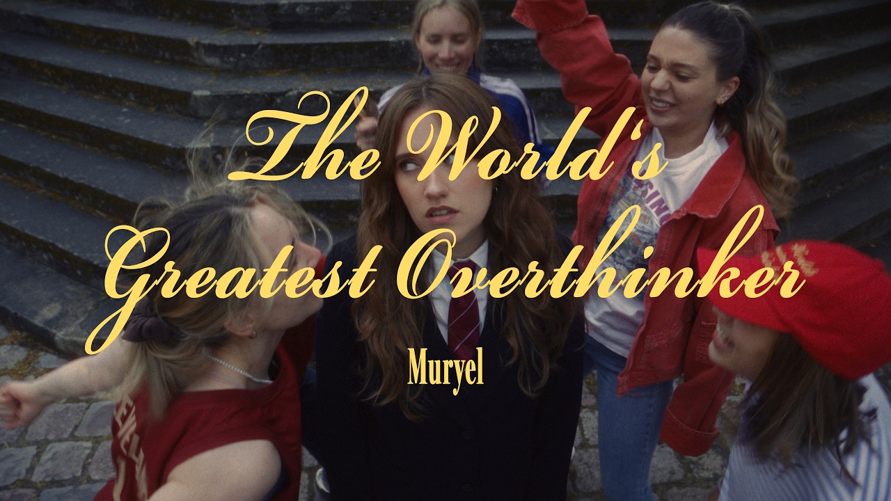 Muryel - The World's Greatest Overthinker (Official Video)