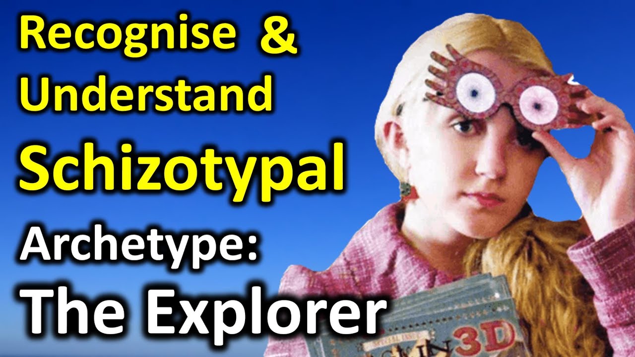 Recognizing and Understanding Schizotype Persons: The Archetypal Explorer in 10 Points