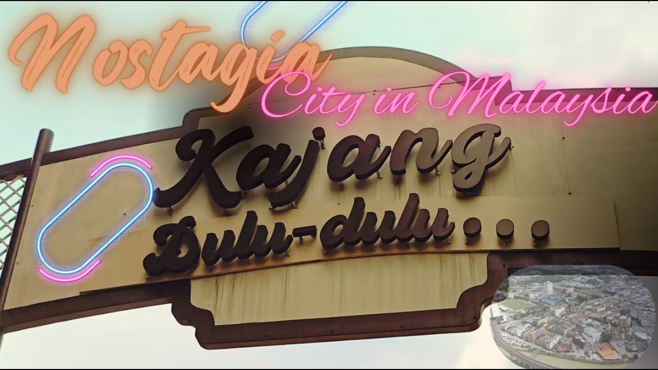 Nostalgia Kajang | The Evergreen City of Malaysia & Home of the Legendary Satay