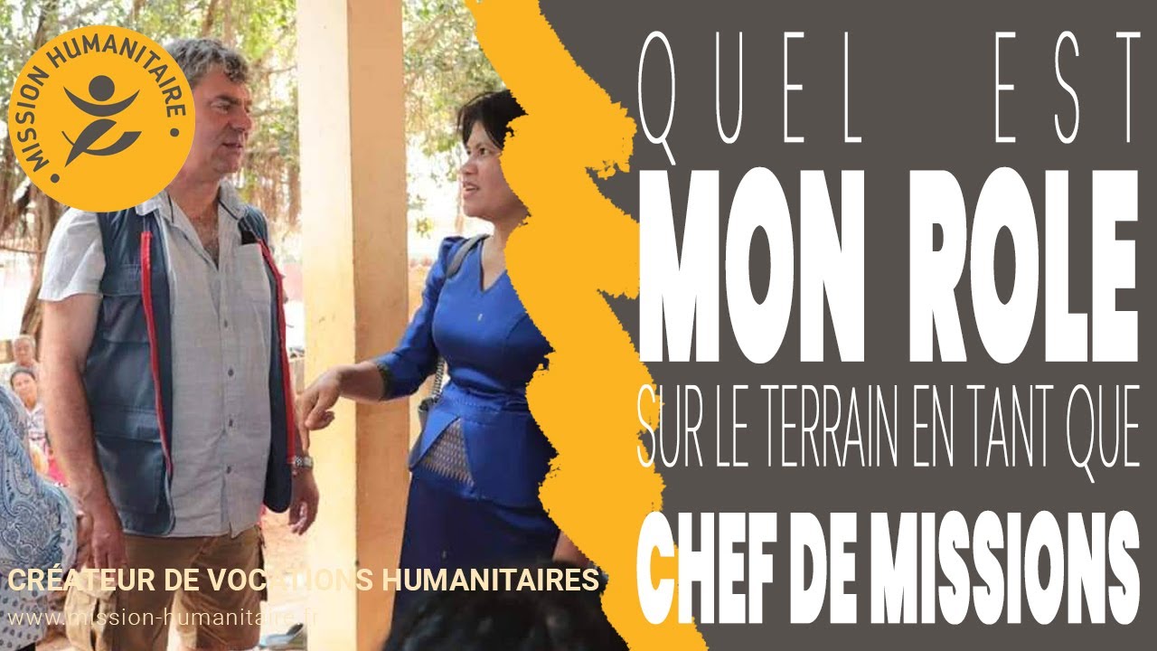Quel est mon rôle sur le terrain, en tant que Chef de Missions
