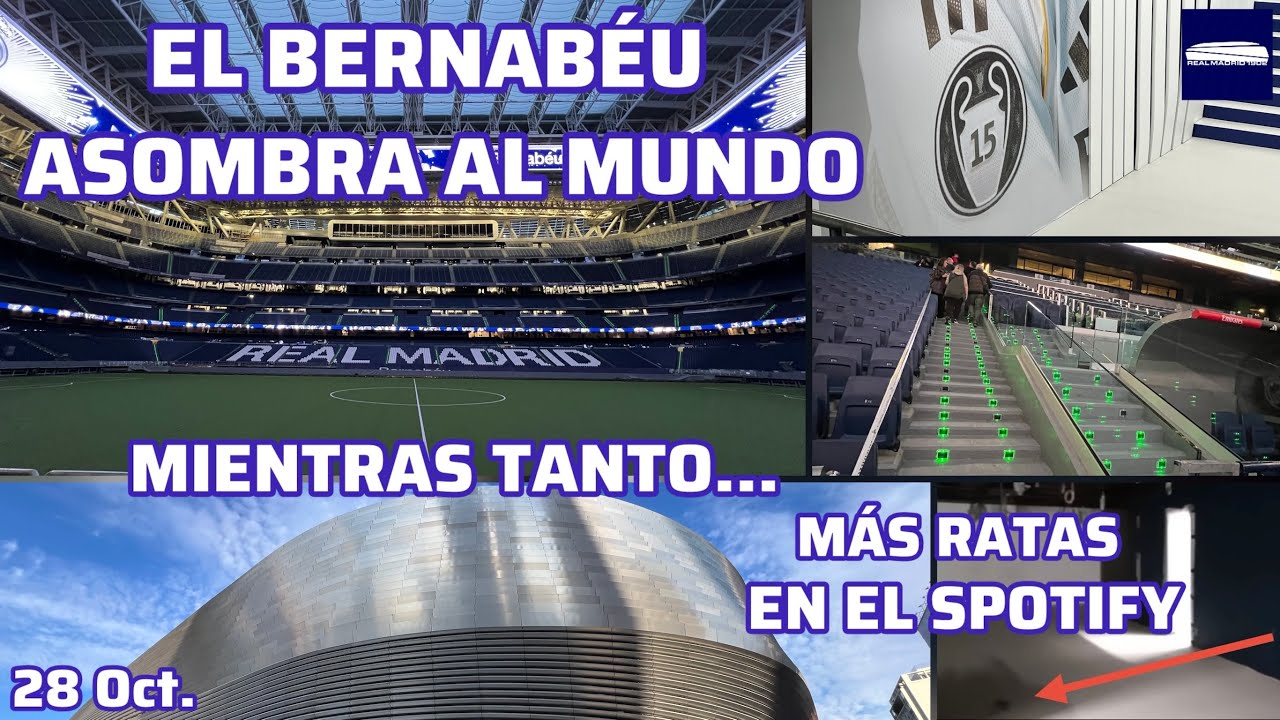 28 Oct. UN BERNAB&Eacute;U QUE ASOMBRA AL MUNDO. PROBLEMA DE RATAS EN EL SPOTIFY