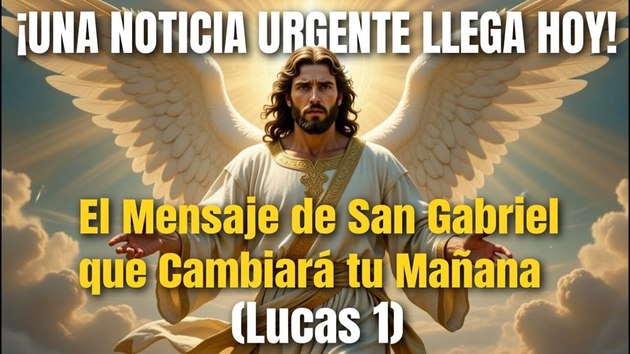 ¡UNA NOTICIA URGENTE LLEGA HOY! 📨 El Mensaje de San Gabriel que Cambiará tu Mañana (Lucas 1)
