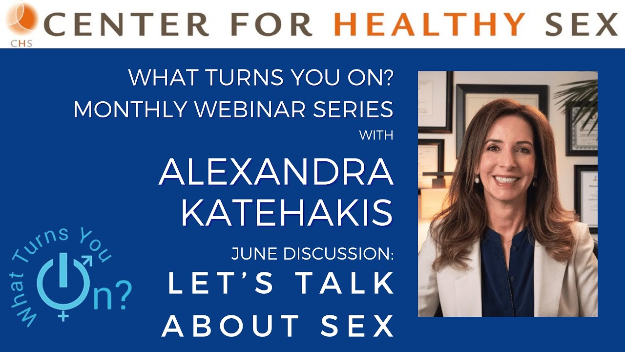 'What Turns You On?' Webinar with Alex Katehakis: Let's Talk About Sex