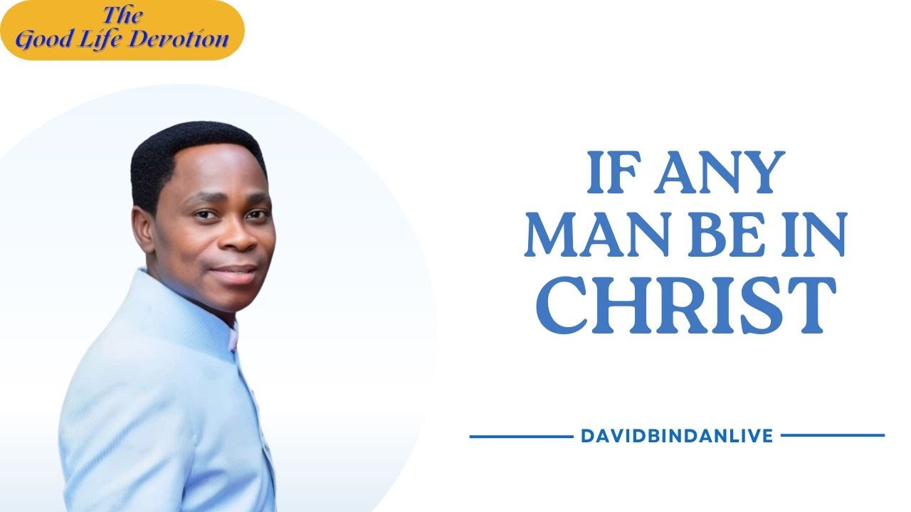 If Any Man Be in Christ - Dr. David Bindan