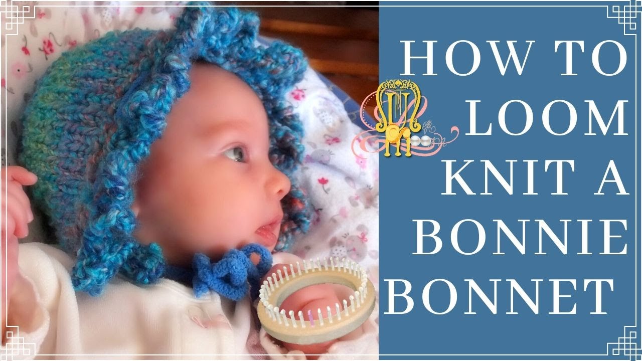 How to Loom Knit a Bonnie Bonnet