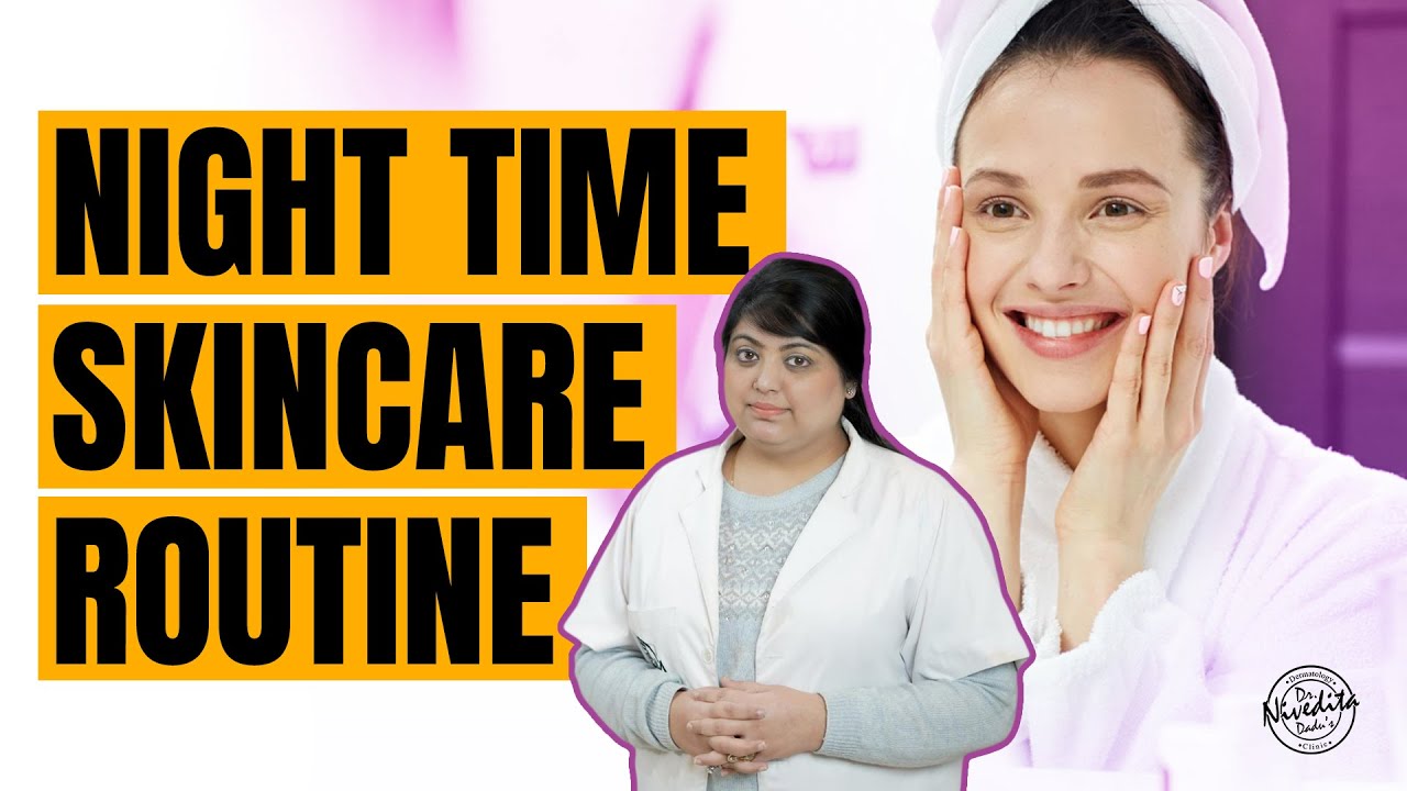 Nighttime Skincare Routine for Glowing, Healthy Skin (रात के समय में अपनी स्किन का देखभाल कैसे करें)