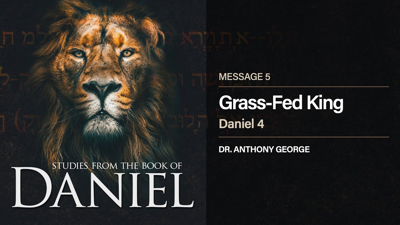 Daniel: Grass-Fed King (#5) - April 22, 2020