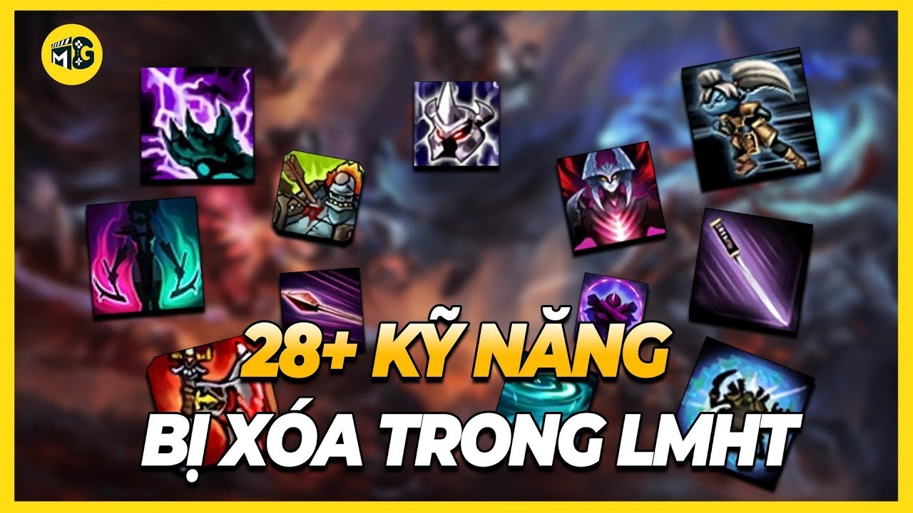 28+ Kỹ năng bị xóa trong Liên Minh Huyền Thoại