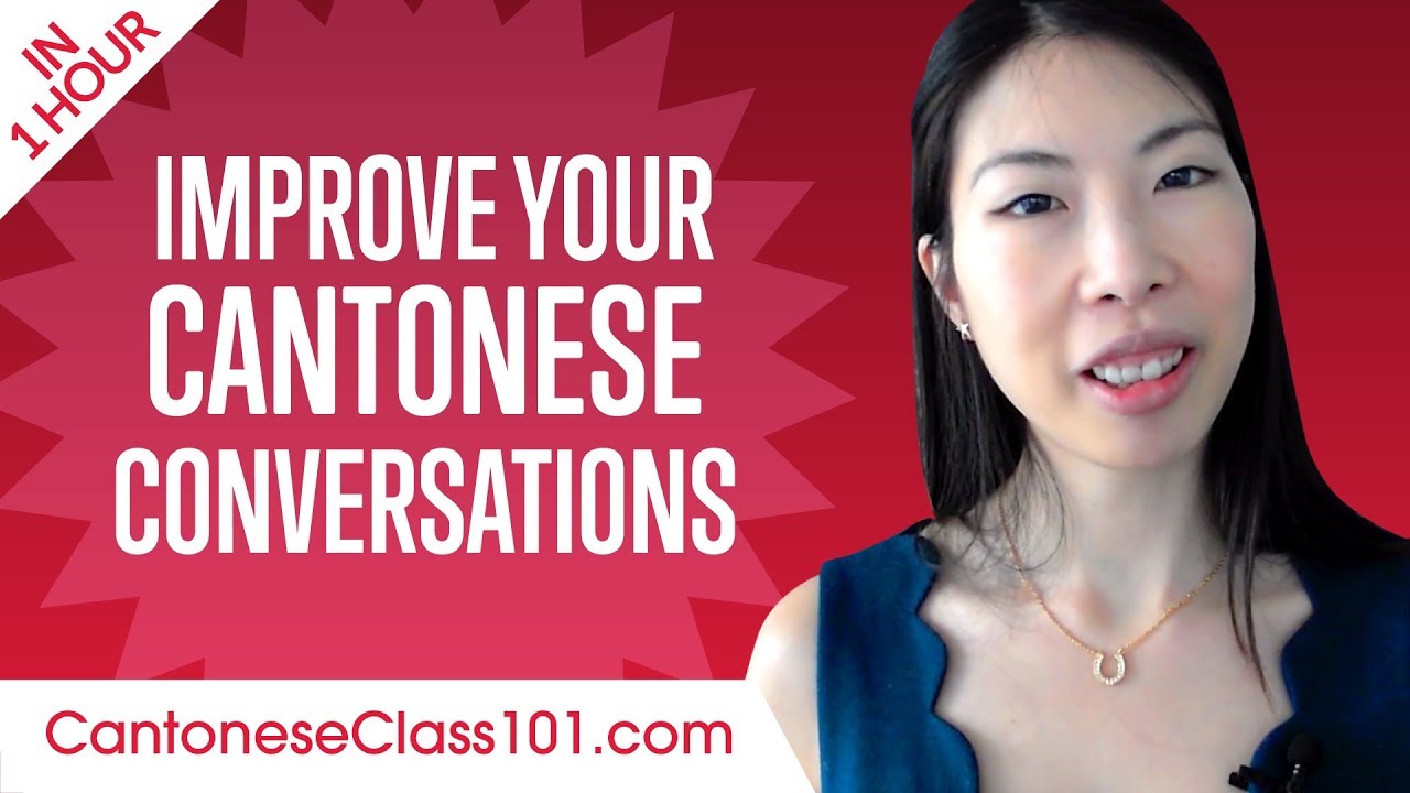 Learn Cantonese in 1 Hour - Improve your Cantonese Conversation Skills