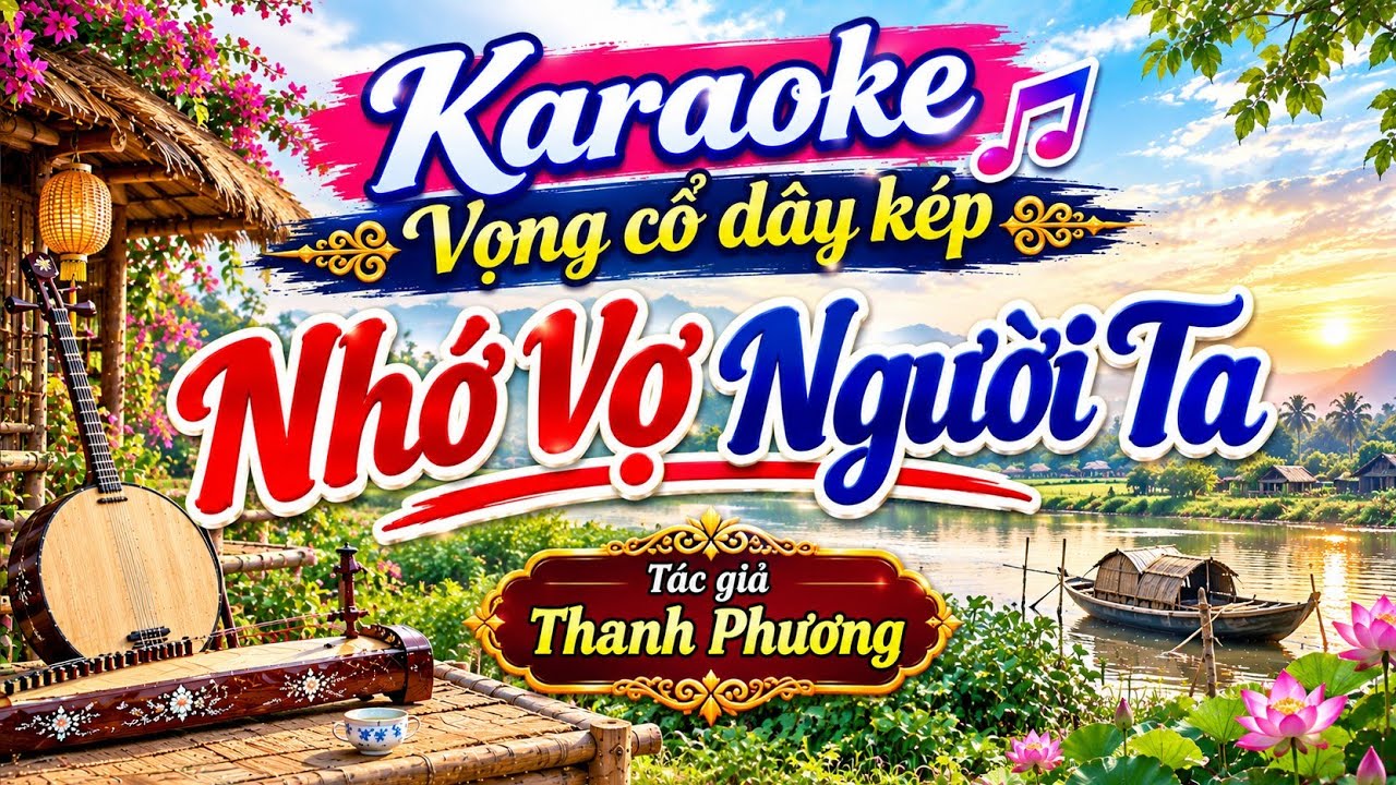 Karaoke Nhớ Vợ Người Ta- Dây Kép - Tác giả : Thanh Phương