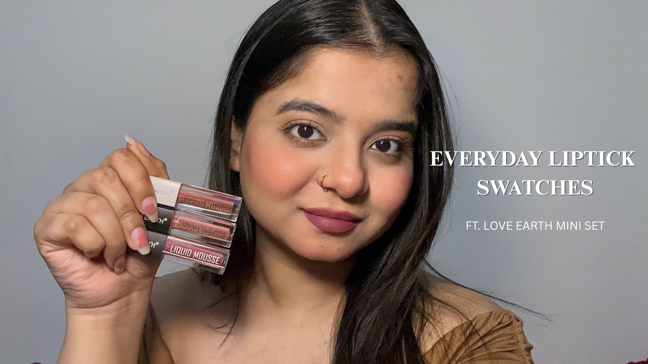 Love Earth Liquid Mousse Mini Pack Swatches 💄 | Casual Everyday Matte Shades