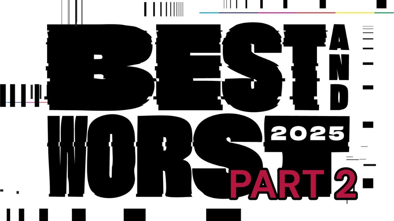 End Of The Year Of The Best & Worst Movies 2025 Part 2