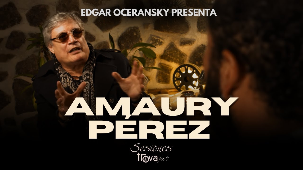 Sesiones Trovafest presenta: AMAURY P&Eacute;REZ
