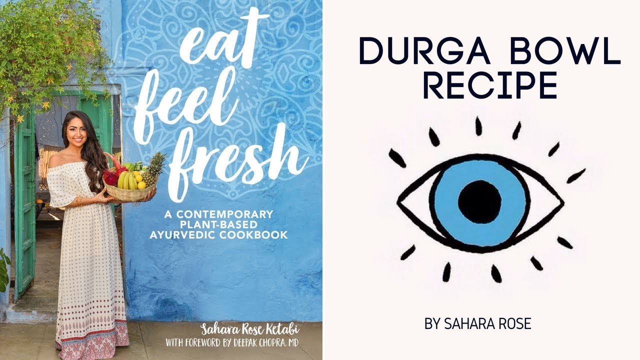 Ayurvedic Recipe Tutorial (Plant-Based) by Sahara Rose, Eat Feel Fresh Book