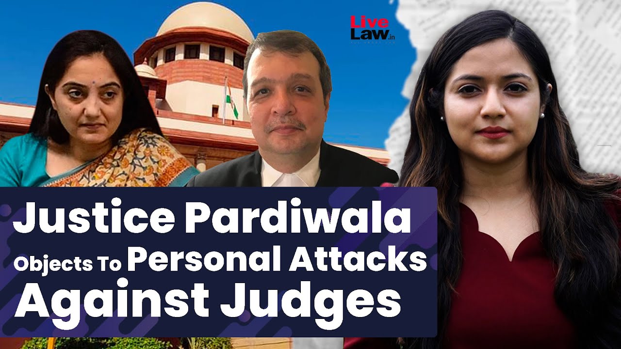 Justice Pardiwala Objects To Personal Attacks Against Judges
