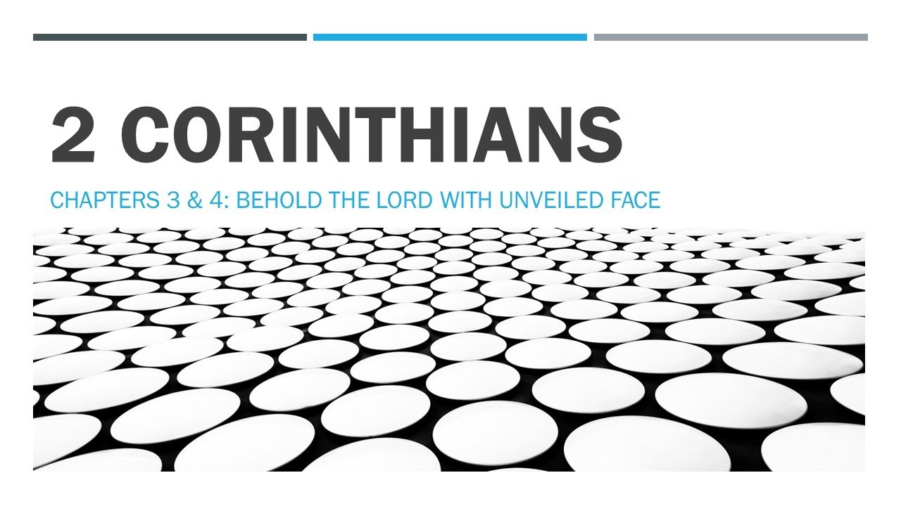 2 Corinthians 3 and 4a (Behold the LORD with Unveiled Face)