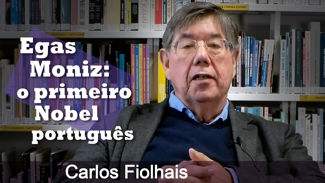 Carlos Fiolhais - Egas Moniz o primeiro Prêmio Nobel de Portugal
