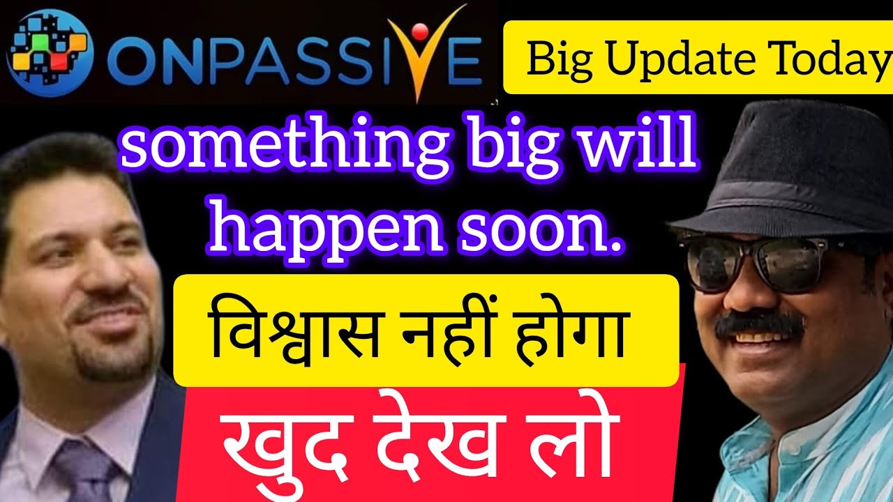 🔥🔥🔥 #onpassive big update today ॥ Something big will happen soon ॥ onpassive new update today
