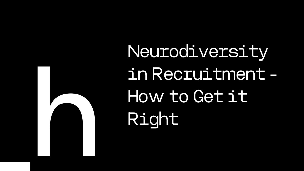 Neurodiversity in recruitment - how to get it right by Rachel Morgan-Trimmer