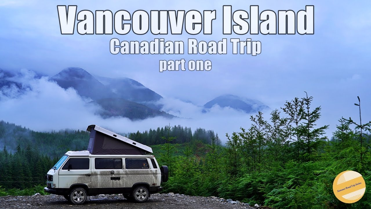 Summer Road Trip Series - Canada - Part I Vancouver Island