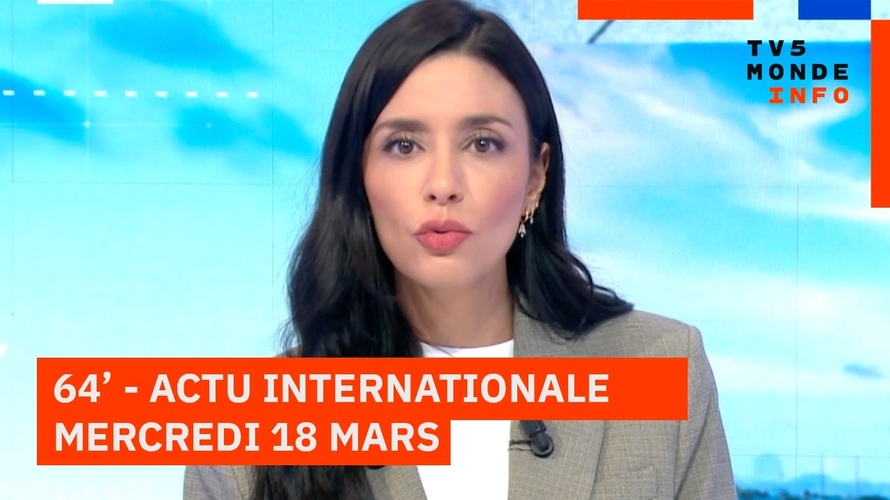 Le 64' -  L'actualité internationale du mercredi 18 mars 2026 sur TV5MONDE