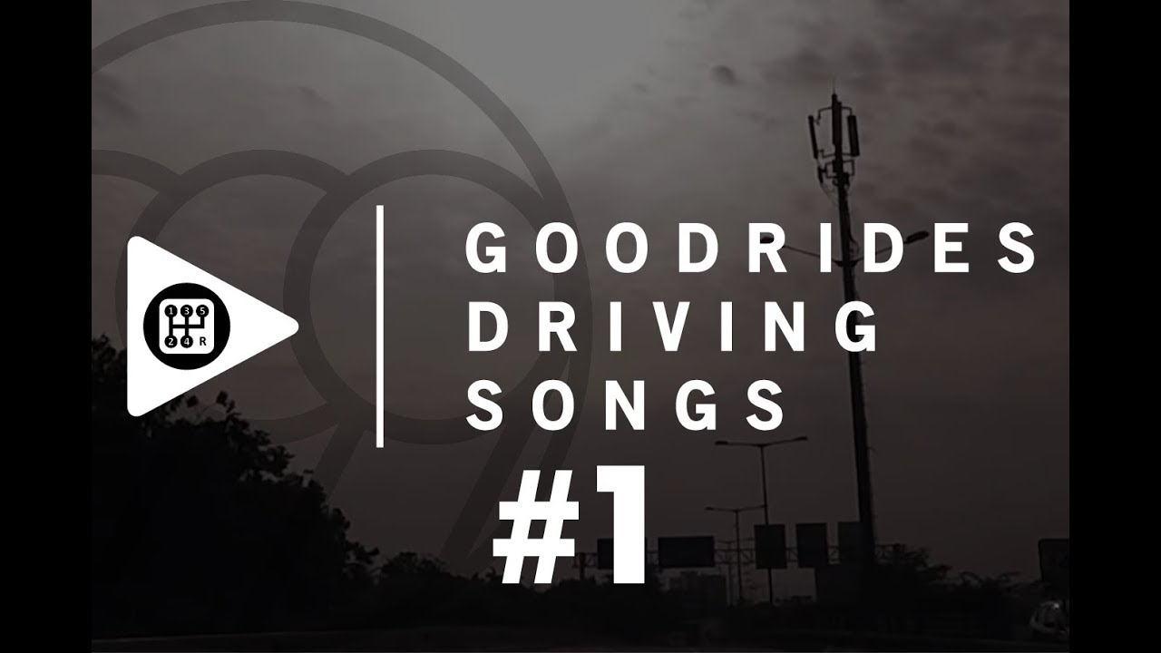 GOODRIDES DRIVING SONGS #1