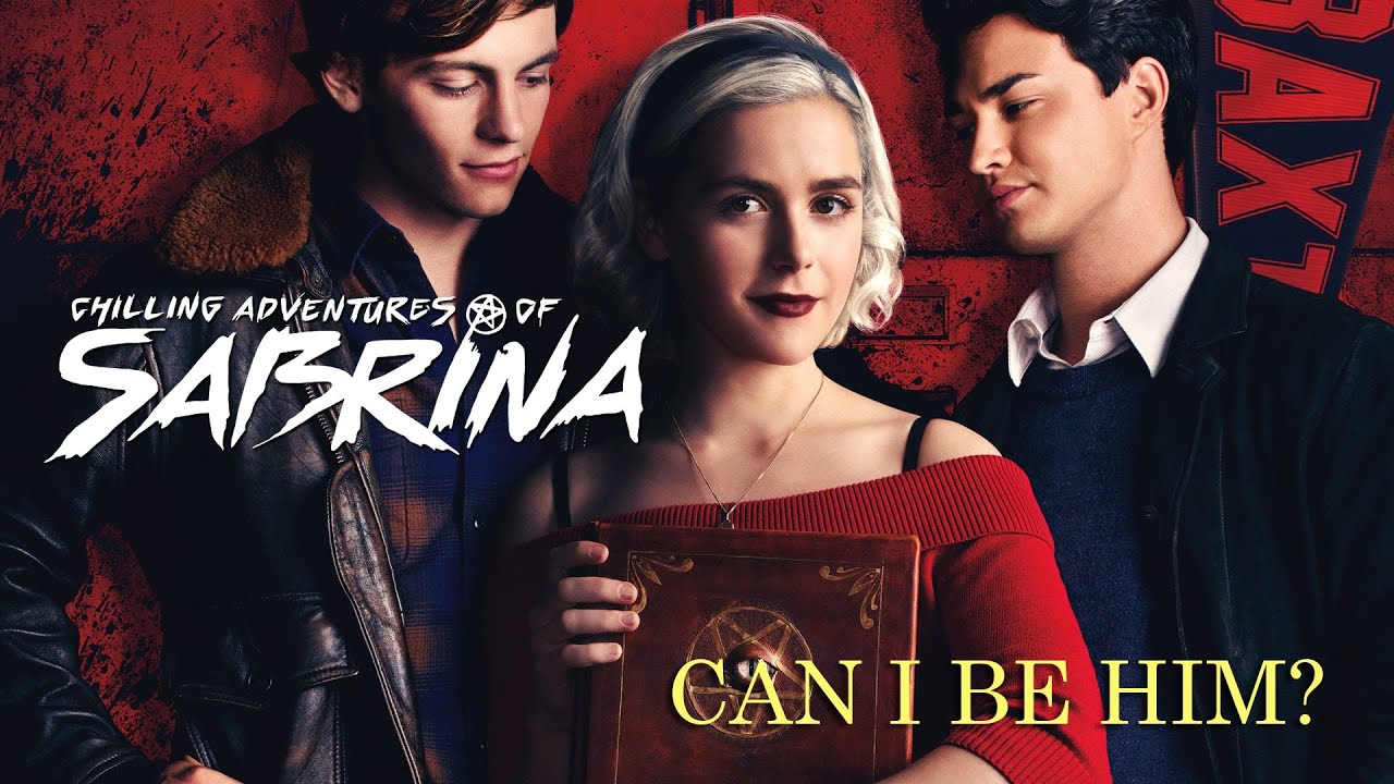 Can I Be Him? (Chilling Adventures of Sabrina MV)