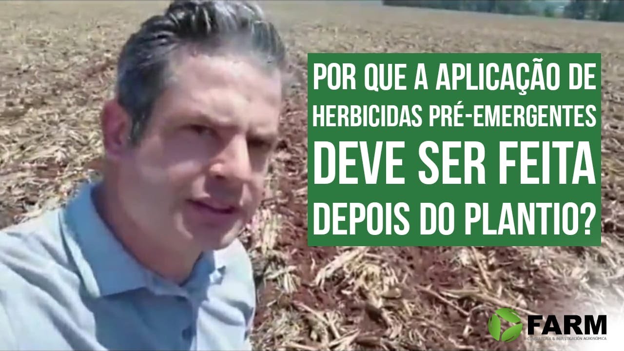 FARM - POR QUE A APLICAÇÃO DE HERBICIDAS PRÉ EMERGENTES DEVE SER FEITA DEPOIS DO PLANTIO?