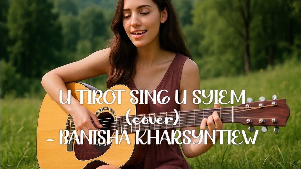 U Tirot Sing - U Syiem - Desmond Sun (Khasi song - Cover)
