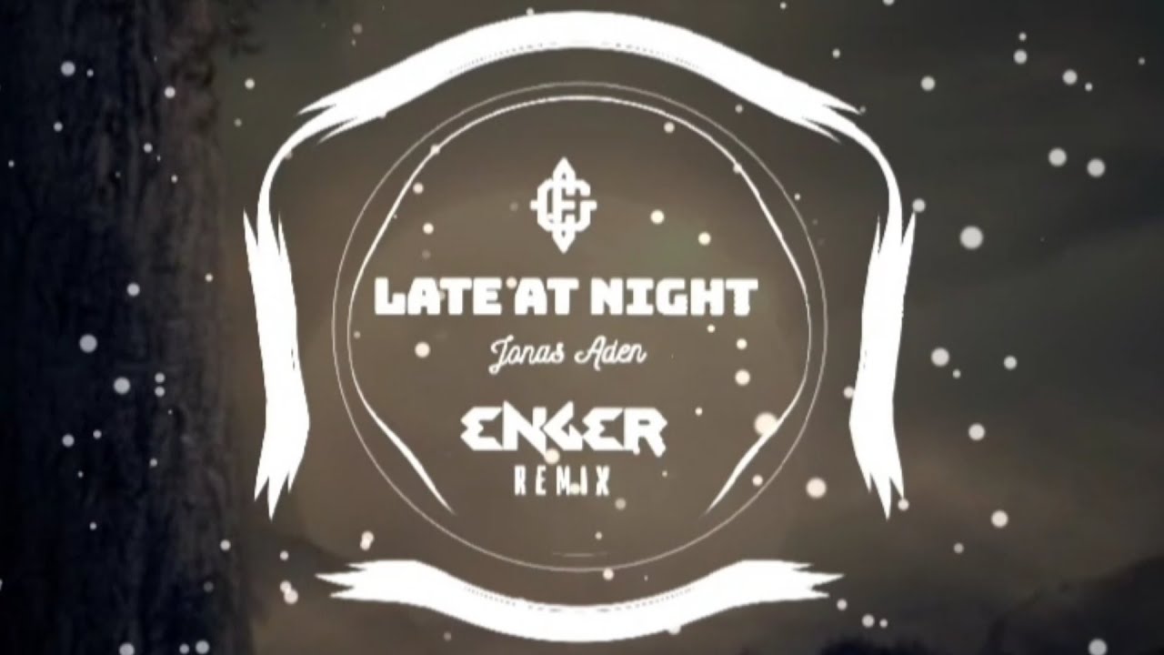 Jonas Aden - Late At Night ( EnGer Remix )