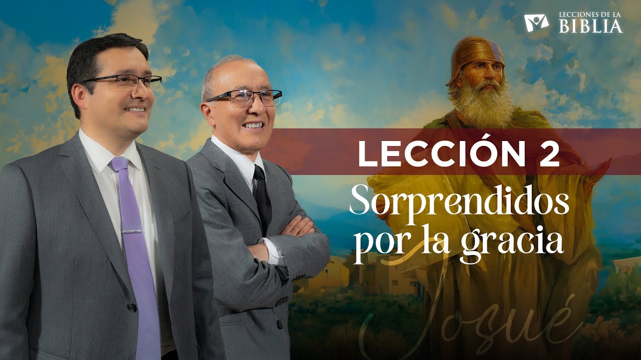 LECCIÓN 2 - SORPRENDIDOS POR LA GRACIA - Lecciones de la Biblia | Trimestre 4 | 2025