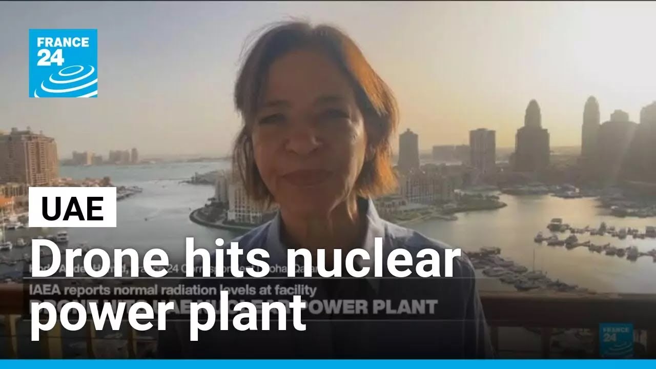 Drone hits UAE nuclear power plant: IAEA reports normal radiation levels &bull; FRANCE 24 English