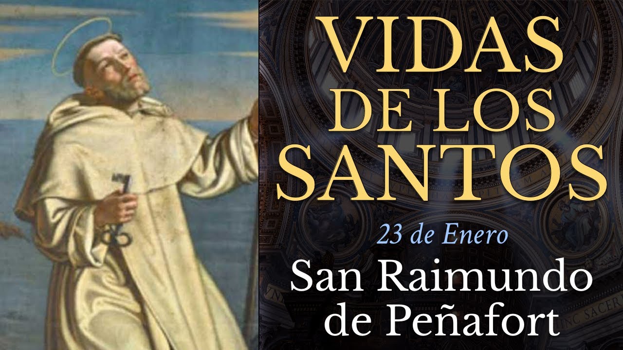 SAN RAIMUNDO DE PE&Ntilde;AFORT - 23 de Enero - VIDAS DE LOS SANTOS