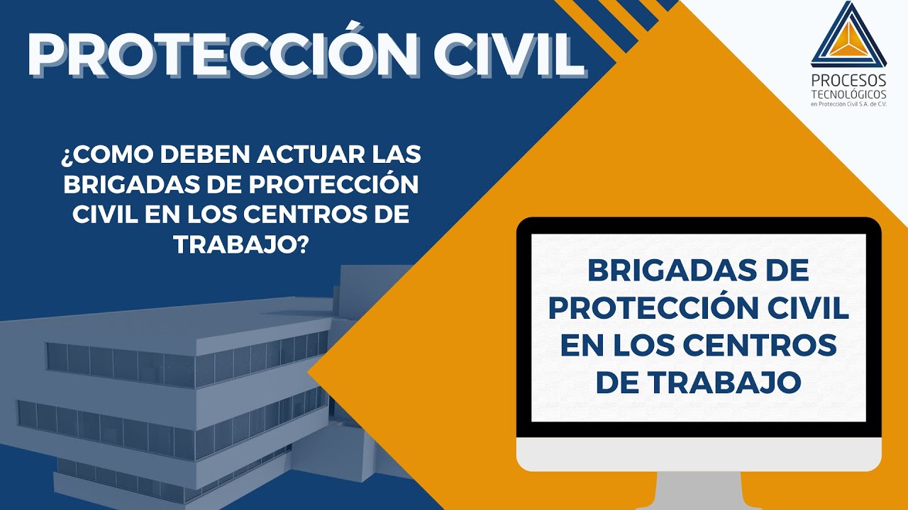 PROTECCIÓN CIVIL: ¿COMO DEBEN ACTUAR LAS BRIGADAS DE PROTECCIÓN CIVIL EN LOS CENTROS DE TRABAJO?