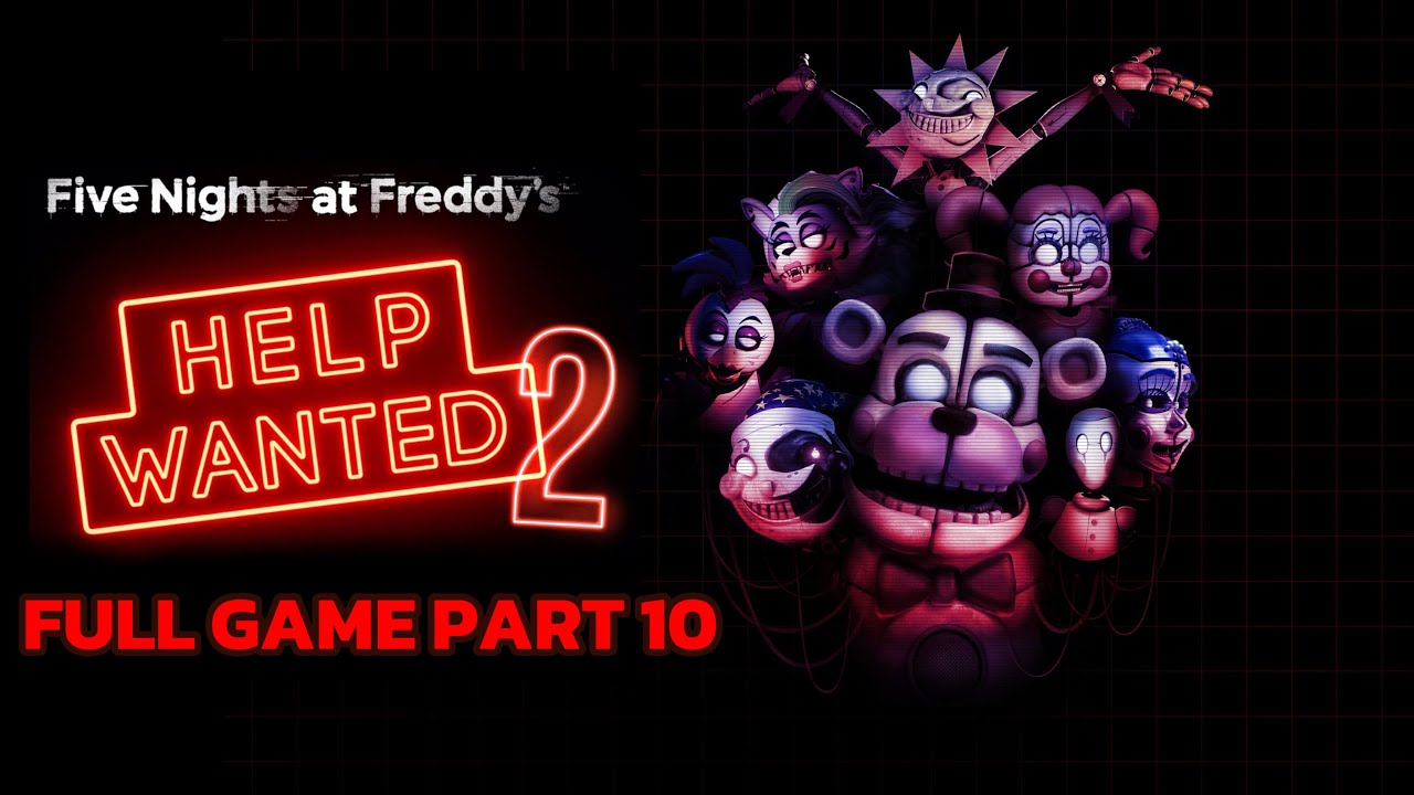 Five Nights at Freddy's: Help Wanted 2 Full Game Walkthrough Part 10. (Final Part, No commentary)