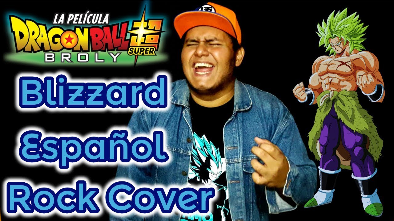 Dragon Ball Super /The Movie /Broly / Blizzard (ROCK COVER ESPAÑOL)