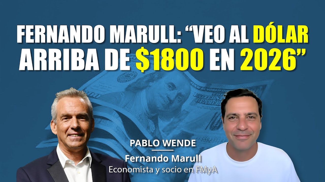&ldquo;Veo al d&oacute;lar arriba de $1.800 en 2026&rdquo;  Fernando Marull  - economista, socio en FMyA | Pablo Wende
