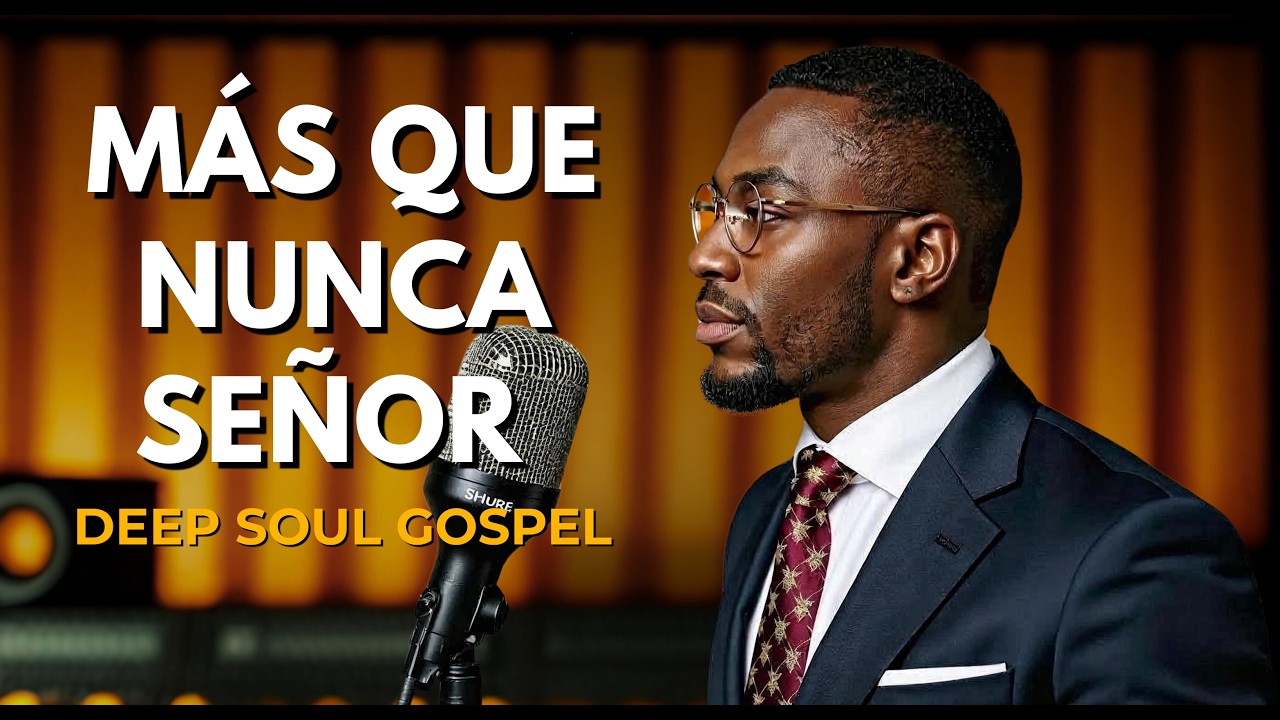 MÁS QUE NUNCA SEÑOR | Gospel Soul Íntimo - Himnos Clásicos Renovados