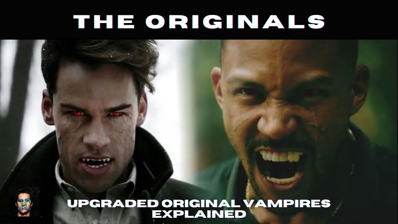 Upgraded Original Vampires Explained | Creature of The Vampire Diaries & The Originals