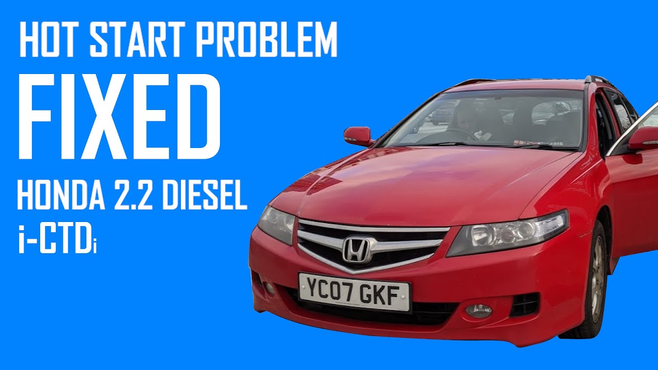 FIXED: Honda 2.2 Diesel Hot Start Problem - iCTDi
