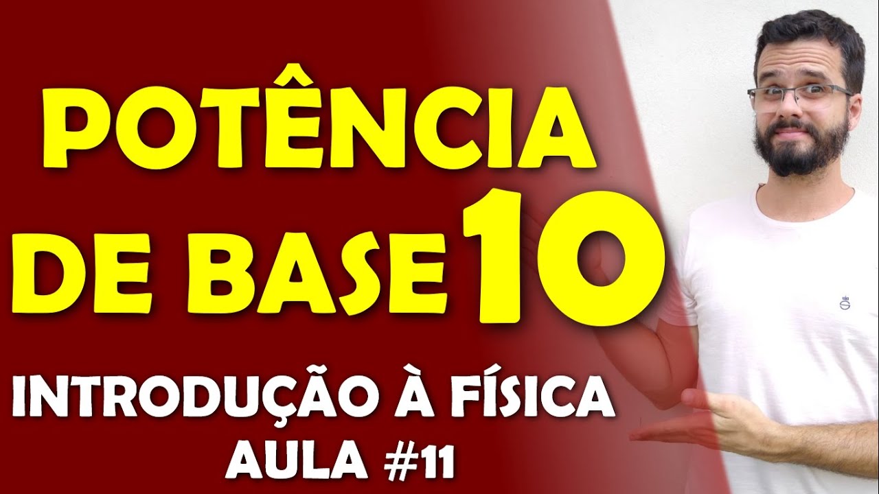 Potência de base 10 (negativa e positiva) - com MUITOS EXEMPLOS! - Aula de INTRODUÇÃO À FÍSICA #11