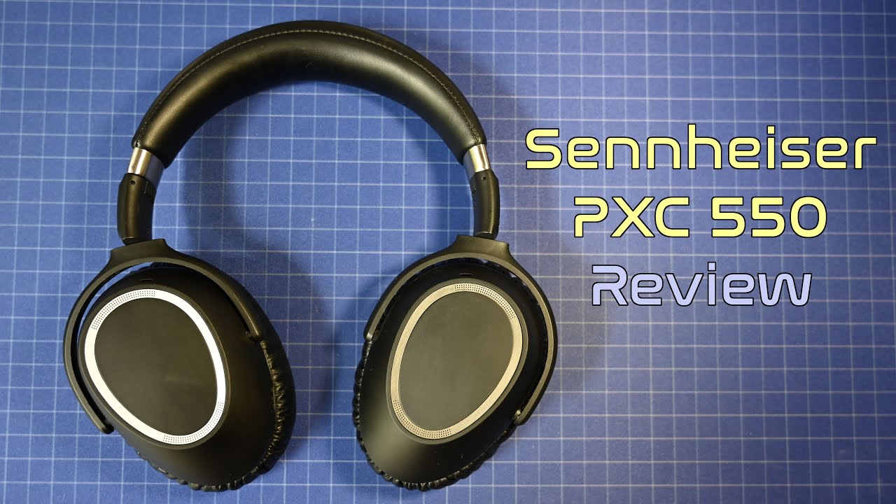 Sennheiser PXC550 Review in 2020