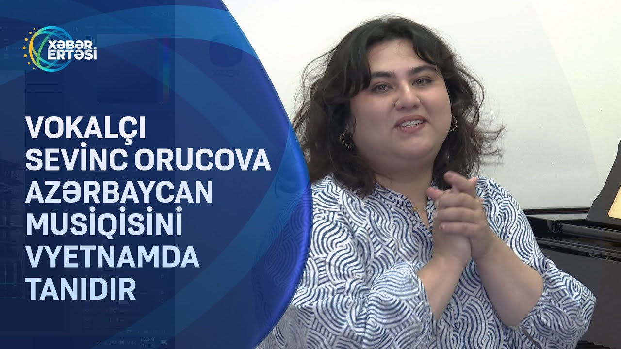 Vokalçı Sevinc Orucova Azərbaycan musiqisini Vyetnamda tanıdır