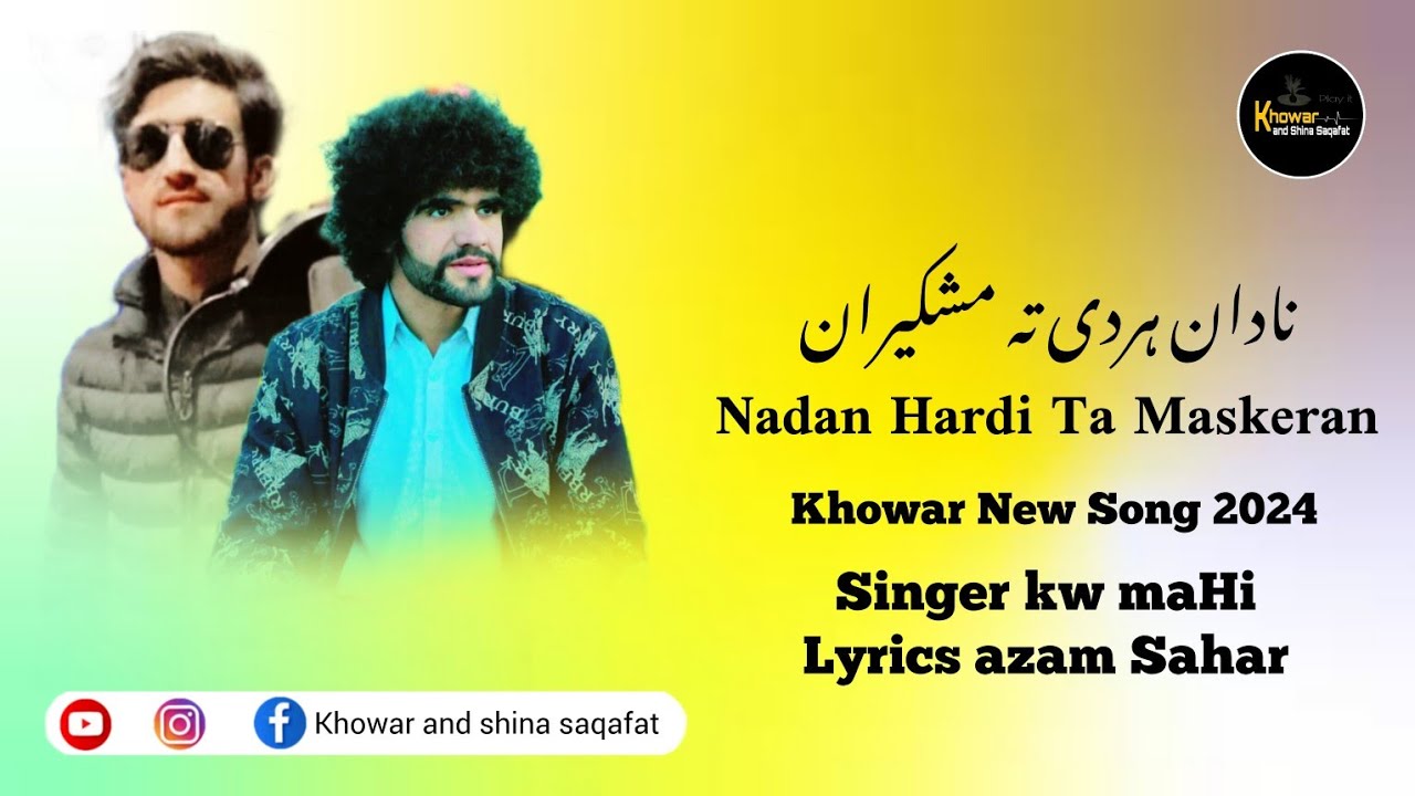 Nadan Hardi Ta Maskeran || Khowar New Song 2924 Lyrics kw Mahi Singer Azam Sahar