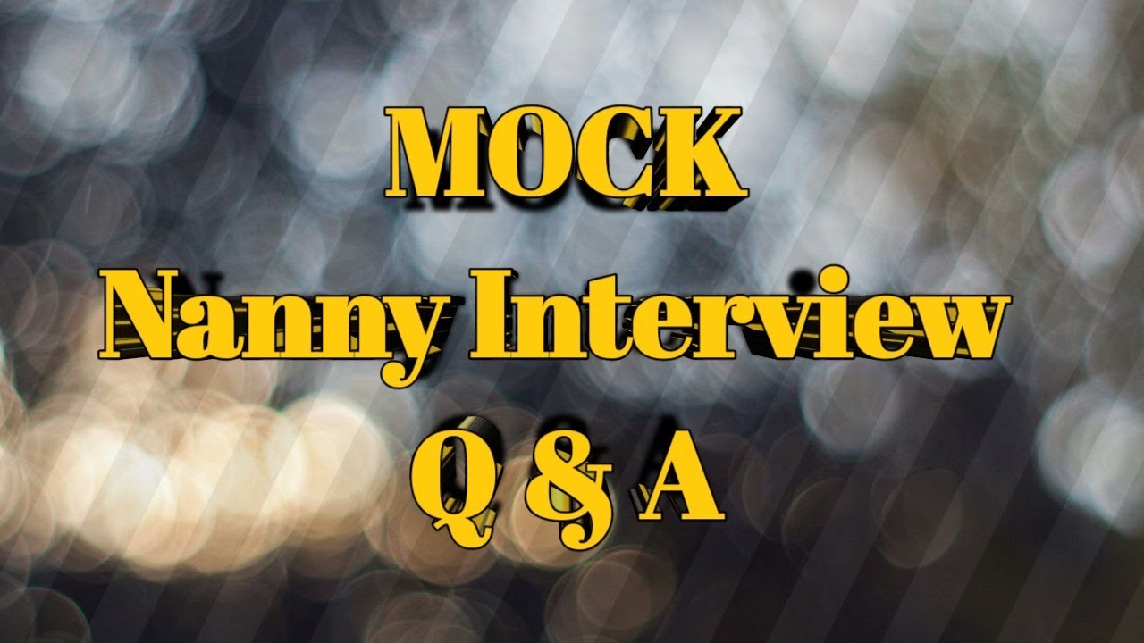 Interview Questions & Answer | For NANNIES