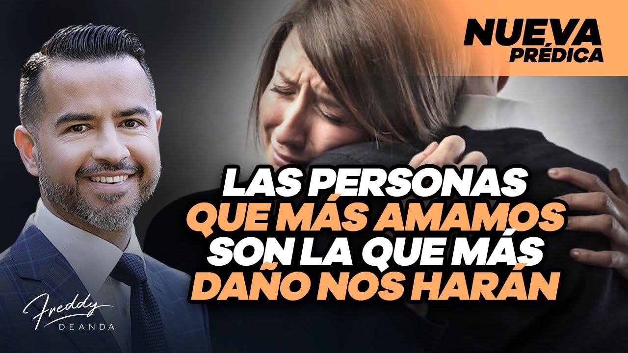 Las personas que más amamos son las que más daño nos harán -  Freddy DeAnda