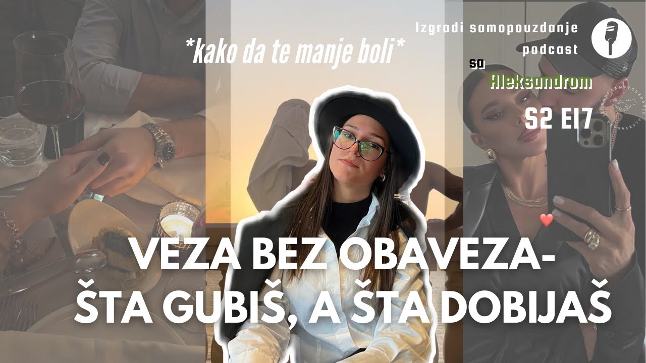 S2E17 VEZA BEZ OBAVEZA - šta gubiš, a šta dobijaš?
