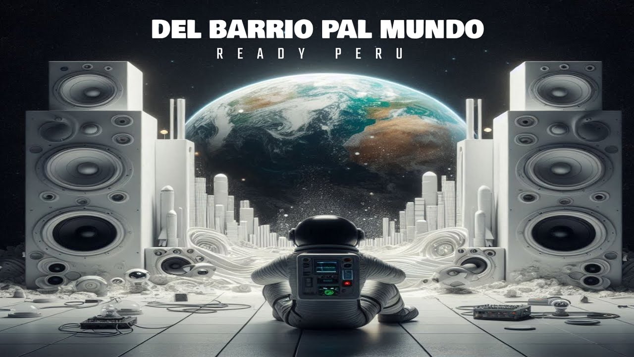 Ready Peru - Del Barrio Pal Mundo (Video Oficial)